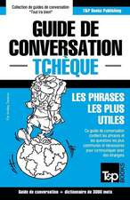 Guide de Conversation Francais-Tcheque Et Vocabulaire Thematique de 3000 Mots