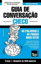 Guia de Conversacao Portugues-Checo E Vocabulario Tematico 3000 Palavras