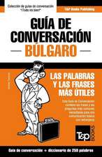 Guia de Conversacion Espanol-Bulgaro y Mini Diccionario de 250 Palabras