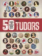 50 Things You Should Know About the Tudors