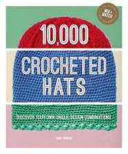 10,000 Crocheted Hats – Discover Your Own Unique Design Combinations