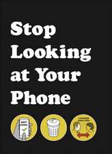 Stop Looking at Your Phone