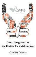 Guns, Gangs and the Implication for Social Workers