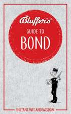 Bluffer`s Guide to Bond – Instant wit and wisdom