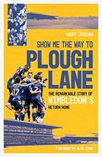 Jordan, G: Show Me the Way to Plough Lane