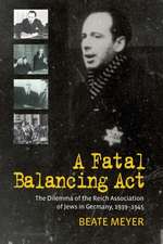 A Fatal Balancing ACT: The Dilemma of the Reich Association of Jews in Germany, 1939-1945