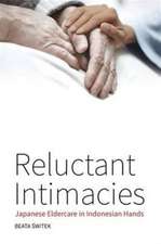 Reluctant Intimacies: Japanese Eldercare in Indonesian Hands