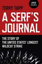 Serf`s Journal, A – The Story of the United States` Longest Wildcat Strike