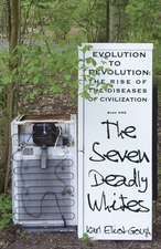 The Seven Deadly Whites: Evolution to Devolution – The Rise od The Diseases Of Civilzation