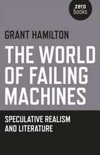 World of Failing Machines, The – Speculative Realism and Literature