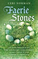 Faerie Stones – An Exploration of the Folklore and Faeries Associated with Stones & Crystals