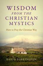 Wisdom from the Christian Mystics – How to Pray the Christian Way