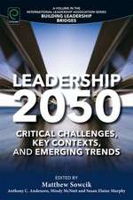 Leadership 2050 – Critical Challenges, Key Contexts, and Emerging Trends