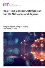 Real Time Convex Optimisation for 5g Networks and Beyond