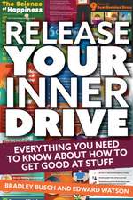 Release Your Inner Drive: Everything you need to know about how to get good at stuff