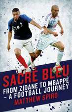 Sacre Bleu: From Zidane to Mbappé - A Football Journey