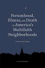 Personhood, Illness, and Death in America's Multifaith Neighborhoods