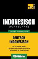 Wortschatz Deutsch-Indonesisch Fur Das Selbststudium - 7000 Worter