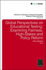 Global Perspectives on Educational Testing – Examining Fairness, High–Stakes and Policy Reform