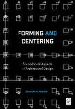 Forming and Centering – Foundational Aspects of Architectural Design