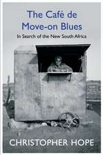 The Cafe de Move-On Blues: In Search of the New South Africa