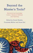 Beyond the Master's Tools?: Decolonizing Knowledge Orders, Research Methods and Teaching