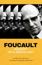 Foucault Against Neoliberalism