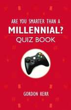 Kerr, G: Are You Smarter Than a Millennial?