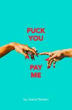 F*ck You Pay Me