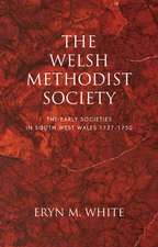 The Welsh Methodist Society: The Early Societies in South-west Wales 1737–1750