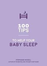 Modell, S: 100 Tips to Help Your Baby Sleep