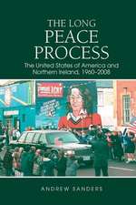 The Long Peace Process – The United States of America and Northern Ireland, 1960–2008