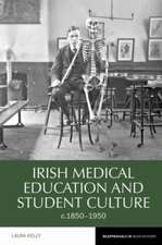 Irish Medical Education and Student Culture, c.1850–1950