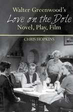 Walter Greenwood′s ′Love on the Dole′ – Novel, Play, Film