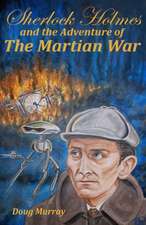 Sherlock Holmes and the adventure of The Martian War