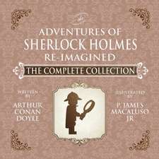 The Adventures of Sherlock Holmes - Re-Imagined - The Complete Collection