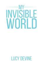 My Invisible World