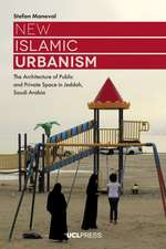 New Islamic Urbanism: The Architecture of Public and Private Space in Jeddah, Saudi Arabia