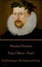 Michael Drayton - Poly-Olbion - Part I: The First Song to The Eighteenth Song