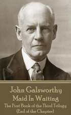 John Galsworthy - Maid In Waiting: The First Book of the Third Trilogy (End of the Chapter)