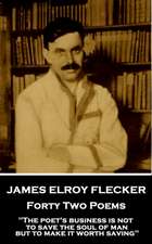 James Elroy Flecker - Forty Two Poems: 