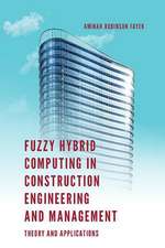 Fuzzy Hybrid Computing in Construction Engineering and Management