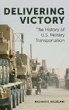 Delivering Victory – The History of U.S. Military Transportation