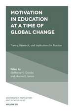 Motivation in Education at a Time of Global Chan – Theory, Research, and Implications for Practice