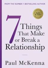 Mckenna, P: Seven Things That Make or Break a Relationship