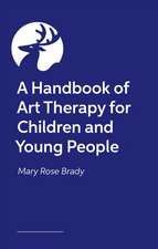 A Handbook of Art Therapy for Children and Young People