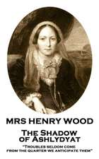 Mrs Henry Wood - The Shadow of Ashlydyat: 