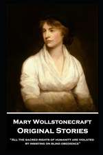 Mary Wollstonecraft - Original Stories: "All the sacred righ