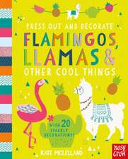 Press Out and Decorate: Flamingos, Llamas and Other Cool Things