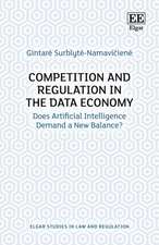 Competition and Regulation in the Data Economy – Does Artificial Intelligence Demand a New Balance?